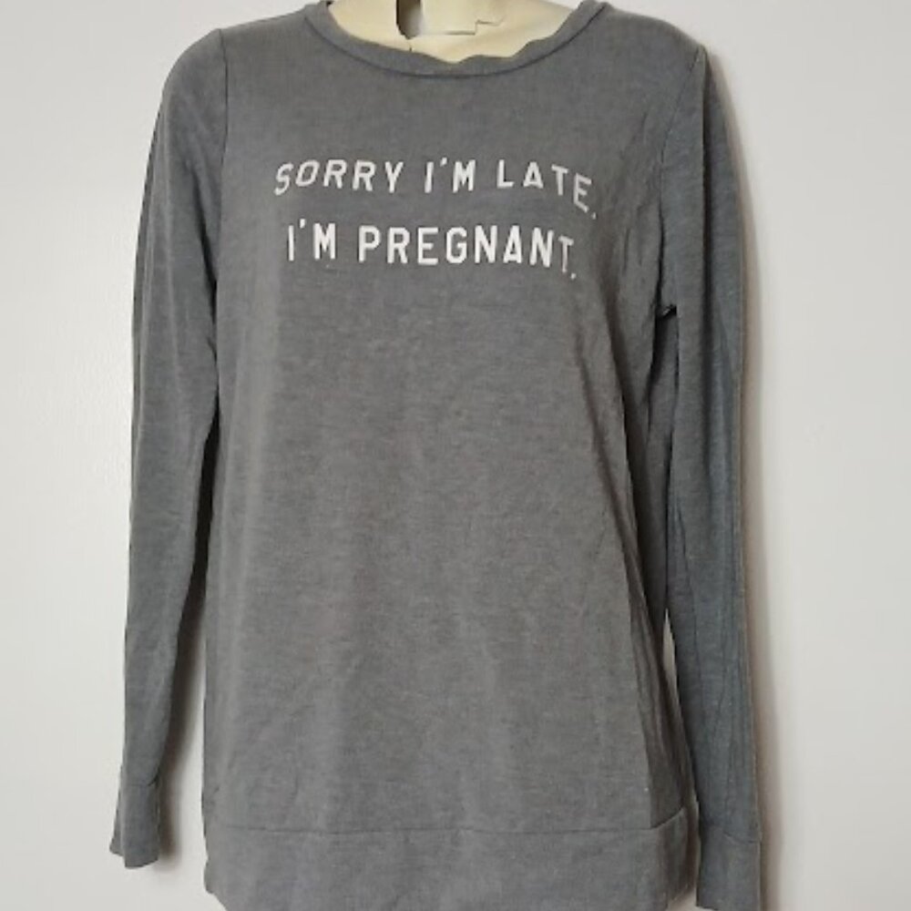 Motherhood Maternity Long Sleeve Sorry i'm late. I'm Pregnant Size XS